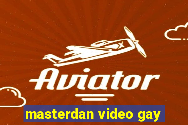 masterdan video gay